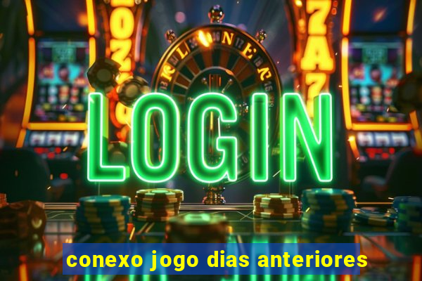 conexo jogo dias anteriores